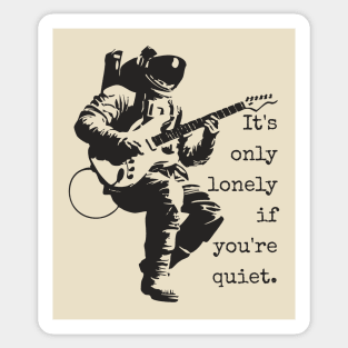 Astronaut Guitarist T-Shirt | 'It's only lonely if you're quiet' Space Rock Tee Sticker